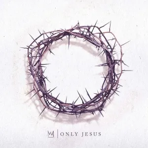 Casting Crowns - Only Jesus